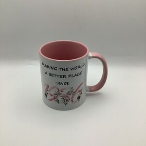 Making The World A Better Place Coffee Mug Pink White Floral 1936 Birthday Gift